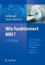 Wie Funktioniert MRI? : Eine Einfuhrung in Physik Und Funktionsweise Der Magnetresonanzbildgebung