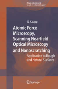 原子力間顕微鏡、走査型近接場光学顕微鏡とナノスクラッチングと関連分野への応用<br>Atomic Force Microscopy, Scanning Nearfield Optical Microscopy and Nanoscratching : Application to Rough and Natural Surfaces (Nanoscience and Technology) （2006. 200 S. m. 300 Abb. 23,5 cm）