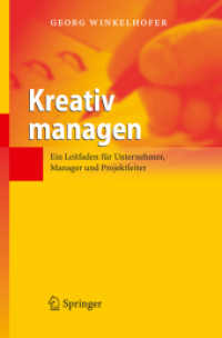 Kreativ managen : Ein Leitfaden für Unternehmer, Manager und Projektleiter （2006. XIII, 247 S. m. 94 Abb. 24 cm）