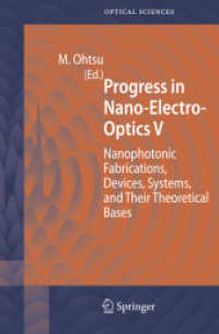 Progress in Nano-Electro-Optics V : Nanophotonic Fabrications, Devices, Systems, and Their Theoretical Bases (Springer Series in Optical Sciences) 〈Vol. 117〉
