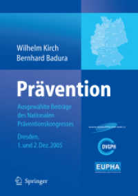 Prävention : Ausgewählte Beiträge des Nationalen Präventionskongresses, Dresden, Dezember 2005 （2006. XX, 622 S. m. zahlr. Abb. 19 cm）