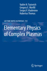 Elementary Physics of Complex Plasmas Vol. 731 (Lecture Notes in Physics 731.) （2007. 320 p. 23,5 cm）