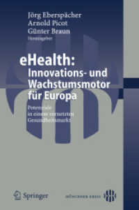eHealth: Innovations- und Wachstumsmotor für Europa : Potenziale in einem vernetzten Gesundheitsmarkt （2006. 354 S. 23,5 cm）