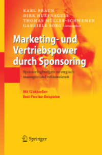 Marketing- und Vertriebspower durch Sponsoring : Sponsoringbudgets strategisch managen und refinanzieren. Mit 12 aktuellen Best-Practice-Beispielen （2006. X, 332 S. m. 198 Abb. 24 cm）