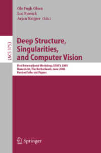 Deep Structure, Singularities, and Computer Vision : First International Workshop, Dsscv 2005, Maastricht, the Netherlands, June 9-10, 2005 Revised Se