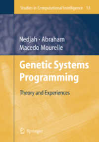 遺伝子システムプログラミング<br>Genetic Systems Programming : Theory and Experiences (Studies in Computational Intelligence) 〈Vol. 13〉