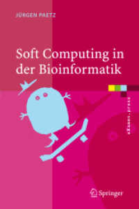 Soft Computing in der Bioinformatik : Eine grundlegende Einführung und Übersicht (eXamen.press) （2006. 385 S. m. Abb. 24 cm）