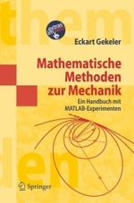 Mathematische Methoden zur Mechanik : Ein Handbuch mit MATLAB-Experimenten （2006. XVI, 614 S. m. 185 Abb. 23,5 cm）