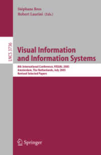 Visual Information and Information Systems : 8th International Conference, VISUAL 2005, The Netherlands, Revised Selected Papers (Lecture Notes in Computer Science) 〈Vol. 3736〉