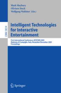 Intelligent Technologies for Interactive Entertainment : First International Conference, INTETAIN 2005, Madonna Di Campaglio, Italy, November 30 - Dec