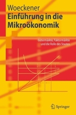Einführung in die Mikroökonomik : Gütermärkte, Faktormärkte und die Rolle des Staates (Springer-Lehrbuch) （2006. XII, 261 S. m. 113 Abb. 23,5 cm）