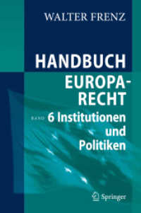 Handbuch Europarecht. Bd.6 Europäische Rechtssetzung (mit Institutionen und Gemeinschaftspolitiken) : Institutionen und Politiken （2011. 1200 S. 235 mm）