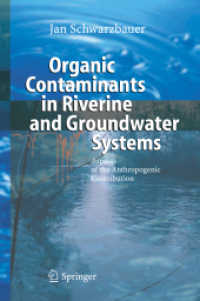 Organic Contaminants in Riverine and Groundwater Systems : Aspects of the Anthropogenic contribution （2006. 400 p. 23,5 cm）