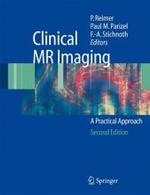 Clinical MR Imaging : A practical Approach （2nd ed. 2006. XVI, 542 p. w. 390 figs. 24,5 cm）