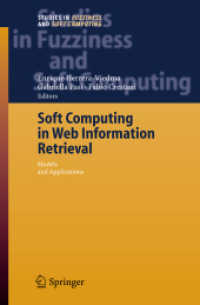 Soft Computing in Web Information Retrieval : Models and Applications (Studies in Fuzziness and Soft Computing) 〈Vol. 197〉