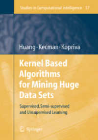 Kernel Based Algorithms for Mining Huge Data Sets : Supervised, Semi-supervised, and Unsupervised Learning (Studies in Computational Intelligence) 〈Vol. 17〉