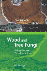 Wood and Tree Fungi : Biology, Damage, Protection, and Use （2006. X, 380 p. w. 62 b&w and 12 col. figs., 29 duotones and 33 draw.）