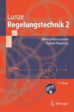 Regelungstechnik. Bd.2 Mehrgrößensysteme, Digitale Regelung : Mit 53 Beispielen und 91 Übungsaufgaben (Springer-Lehrbuch) （4., neu bearb. Aufl. 2006. XXIII, 651 S. m. 257 Abb. 23,5 cm）