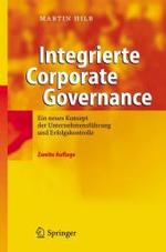 Integrierte Corporate Governance : Ein Neues Konzept Der Unternehmensfuhrung Und Erfolgskontrolle