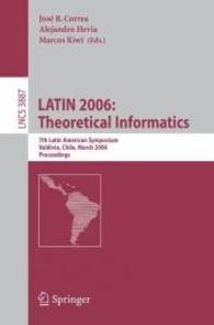 LATIN 2006 Theoretical Informatics : 7th Latin American Symposium, Chile, March, Proceedings (Lecture Notes in Computer Science) 〈Vol. 3887〉