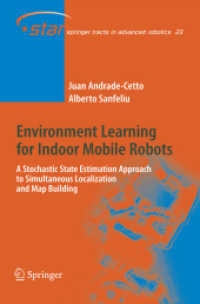 Environment Learning for Indoor Mobile Robots : A Stochastic State Estimation Approach to Simultaneous Localization and Map Building (Springer Tracts in Advanced Robotics) 〈Vol. 23〉