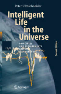 Intelligent Life in the Universe : From Common Origins to the Future of Humanity (Advances in Astrobiology and Biogeophysics) （2nd ed. 2006. XVI, 318 S. w. 156 figs. (37 col.). 24 cm）