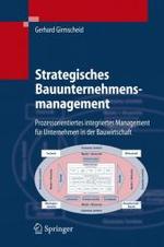 Strategisches Bauunternehmensmanagement : Prozessorientiertes integriertes Management für Unternehmen in der Bauwirtschaft （2006. XXXVIII, 1010 S. m. 472 SW-Abb. 24 cm）