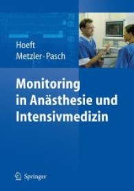 Monitoring in Anästhesie und Intensivmedizin （2008. XVI, 451 S. m. 233 Abb. 24,5 cm）