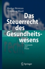 Das Steuerrecht des Gesundheitswesens : Systematik und Praxis （2007. XIII, 177 S. 24 cm）
