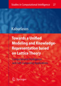 Towards a Unified Modeling and Knowledge-Representation based on Lattice Theory : Computational Intelligence and Soft Computing Applications (Studies in Computational Intelligence Vol.27) （2006. XXII, 245 p. w. 47 figs. 23,5 cm）