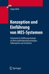 Konzeption und Einführung von MES-Systemen : Zielorientierte Einführungsstrategie mit Wirtschaftlichkeitsbetrachtungen, Fallbeispielen und Checklisten （2006. XI, 294 S. m. 122 Abb. 24 cm）