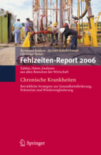 Fehlzeiten-Report 2006 : Chronische Krankheiten. Betriebliche Strategien zur Gesundheitsförderung, Prävention und Wiedereingliederung. Zahlen, Daten, Analysen aus allen Branchen der Wirtschaft （2007. XV, 455 S. m. zahlr. Abb. 23,5 cm）