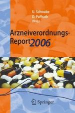 Arzneiverordnungs-Report 2006 : Aktuelle Daten, Kosten, Trends und Kommentare （2007. XV, 1141 S. m. Abb. 19 cm）