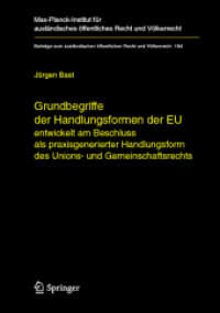 Grundbegriffe der Handlungsformen der EU : - entwickelt am Beschluss als praxisgenerierter Handlungsform des Unions- und Gemeinschaftsrechts (Beiträge zum ausländischen öffentlichen Recht und Völkerrecht Bd.184) （2006. XXI, 485 S. 23,5 cm）