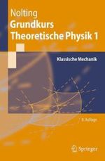 Grundkurs Theoretische Physik. Bd.1 Klassische Mechanik : Mit 74 Aufg. m. Lös. (Springer-Lehrbuch) （8. Aufl. 2007. XIII, 361 S. m. 185 Abb. 23,5 cm）