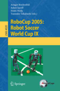 ロボカップ２００５：第１１回ロボットのサッカーＷ杯<br>Robocup 2005 : Robot Soccer World Cup IX (Lecture Notes in Computer Science)