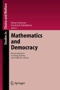 投票システムと集合的選択<br>Mathematics and Democracy : Recent Advances in Voting Systems and Collective Choice (Studies in Choice and Welfare) （2006. XII, 255 p. w. 33 illus. 23 cm）