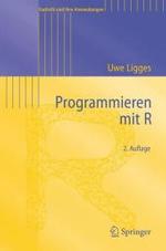 Programmieren mit R (Statistik und ihre Anwendungen) （2., überarb. u. aktualis. Aufl. 2007. XII, 247 S. 23,5 cm）
