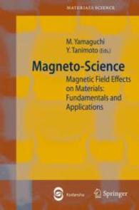 Magnetoscience : Magnetic Field Effects on Materials : Fundamentals and Applications (Springer Series in Materials Science) 〈Vol. 89〉