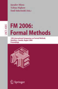 FM 2006: Formal Methods : 14th International Symposium on Formal Methods Hamilton, Canada, August 21-27, 2006 Proceedings (Lecture Notes in Computer S