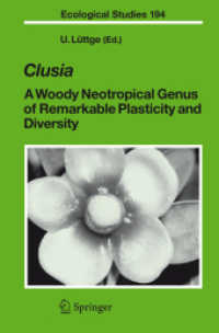 クルシア<br>Clusia : A Woody Neotropical Genus of Remarkable Plasticity and Diversity (Ecological Studies) 〈Vol. 194〉