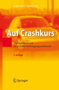Auf Crashkurs : Automobilindustrie im globalen Verdrängungswettbewerb （2., aktualis. Aufl. 2007. XIV, 269 S. m. 86 Abb. 23,5 cm）