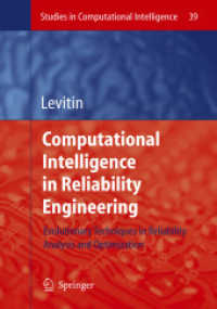 信頼性工学におけるコンピュータ知能：信頼性分析、最適化<br>Computational Intelligence in Reliability Engineering : Evolutionary Techniques in Reliability Analysis and Optimization (Studies in Computational Intelligence) 〈Vol. 39〉