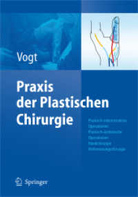 Praxis der Plastischen Chirurgie : Plastisch-rekonstruktive Operationen - Plastisch-ästhetische Operationen - Handchirurgie - Verbrennungschirurgie （2008. XXIV, 600 S. 27 cm）