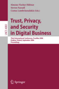 デジタル・ビジネスにおける信用とプライバシー（会議録）<br>Trust, Privacy, and Security in Digital Business : Third International Conference, Trustbus 2006, Krakow, Poland, September 4-8, 2006, Proceedings (Le