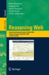 Reasoning Web : Second International Summer School 2006, Portugal, Tutorial Lectures (Lecture Notes in Computer Science) 〈Vol. 4126〉