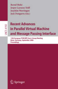 Recent Advances in Parallel Virtual Machine and Message Passing Interface : 13th European PVM/MPI User's Group Meeting, Germany, 2006, Proceedings (Lecture Notes in Computer Science) 〈Vol. 4192〉