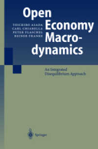 Open Economy Macrodynamics : An Integrated Disequilibrium Approach （2003. XVII, 540 p. w. 140 ill.）
