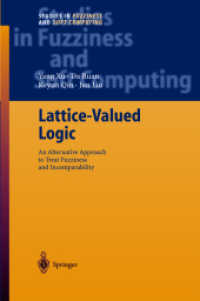 Lattice-Valued Logic : An Alternative Approach to Treat Fuzziness and Incomparability (Studies in Fuzziness and Soft Computing Vol.132) （2003. 390 p. 24 cm）