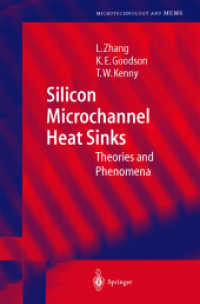 Silicon Microchannel Heat Sinks : Theories and Phenomena (Microtechnology and MEMS) （2003. 140 p. w. 120 figs.）